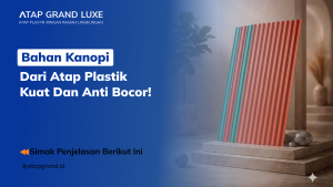 Bahan Kanopi dari Atap Plastik Kuat dan Anti Bocor!