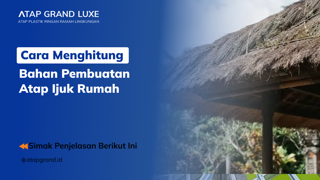 01 Cara Menghitung Bahan Pembuatan Atap Ijuk Rumah