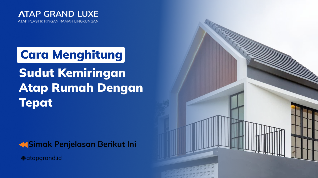 01 Cara Menghitung Sudut Kemiringan Atap Rumah dengan Tepat 01 Cara Menghitung Sudut Kemiringan Atap Rumah dengan Tepat