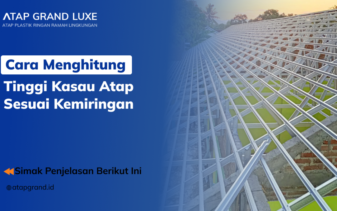 Cara Menghitung Tinggi Kasau Atap Sesuai Kemiringan