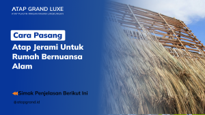 Cara Pasang Atap Jerami untuk Rumah Bernuansa Alam