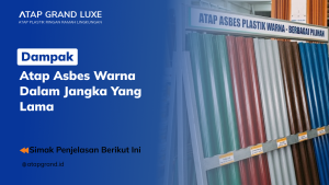 Dampak Atap Asbes Warna Dalam Jangka yang Lama