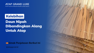 Kelebihan Daun Nipah Dibandingkan Alang untuk Atap
