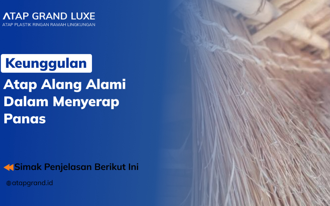 Keunggulan Atap Alang Alami dalam Menyerap Panas