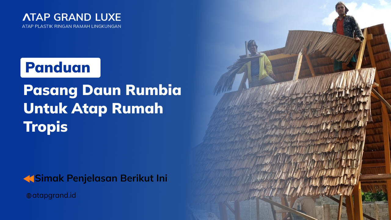01 Panduan Pasang Daun Rumbia untuk Atap Rumah Tropis