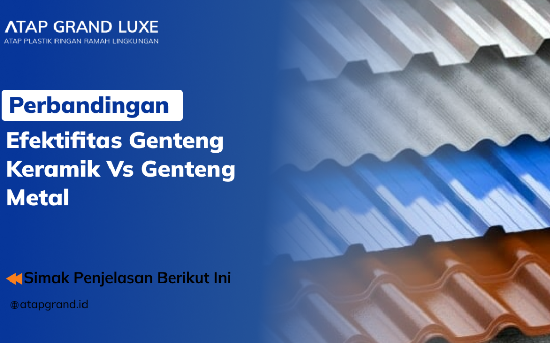 Perbandingan Efektifitas Gentang Keramik vs Genteng metal