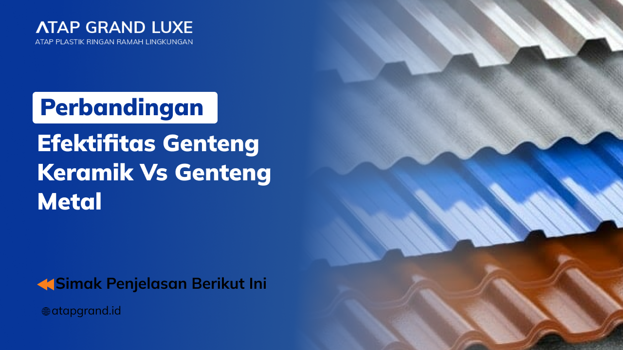 Perbandingan Efektifitas Gentang Keramik vs Genteng metal