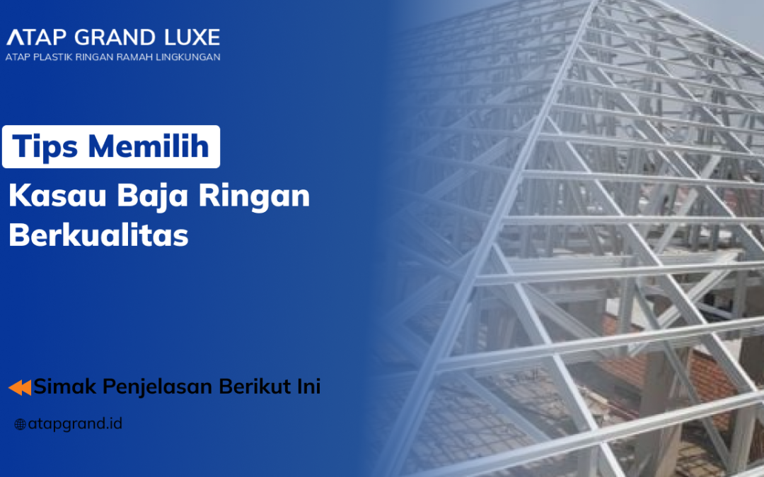 Tips Memilih Kasau Baja Ringan Berkualitas