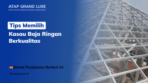 Tips Memilih Kasau Baja Ringan Berkualitas