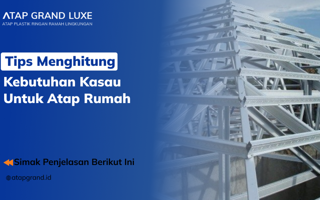 Tips Menghitung Kebutuhan Kasau untuk Atap Rumah
