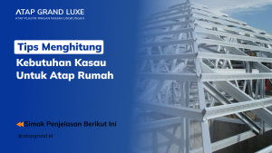 Tips Menghitung Kebutuhan Kasau untuk Atap Rumah