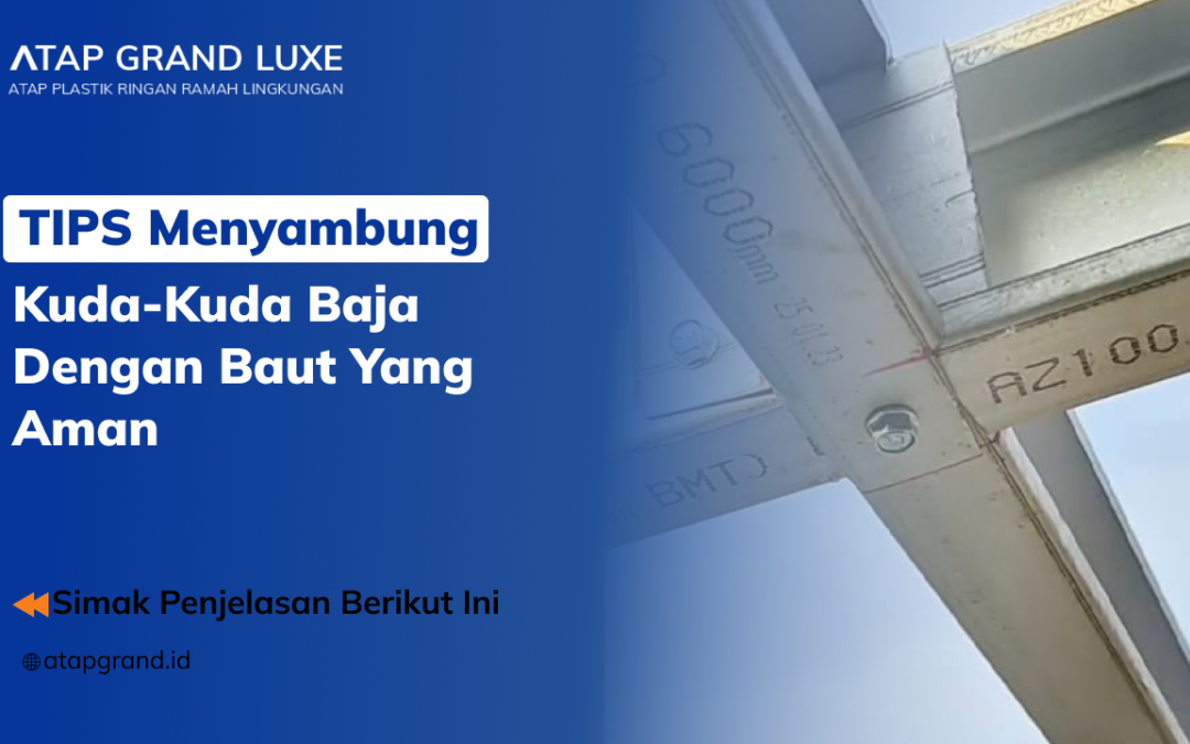 Tips Menyambung Kuda-Kuda Baja dengan Baut yang Aman