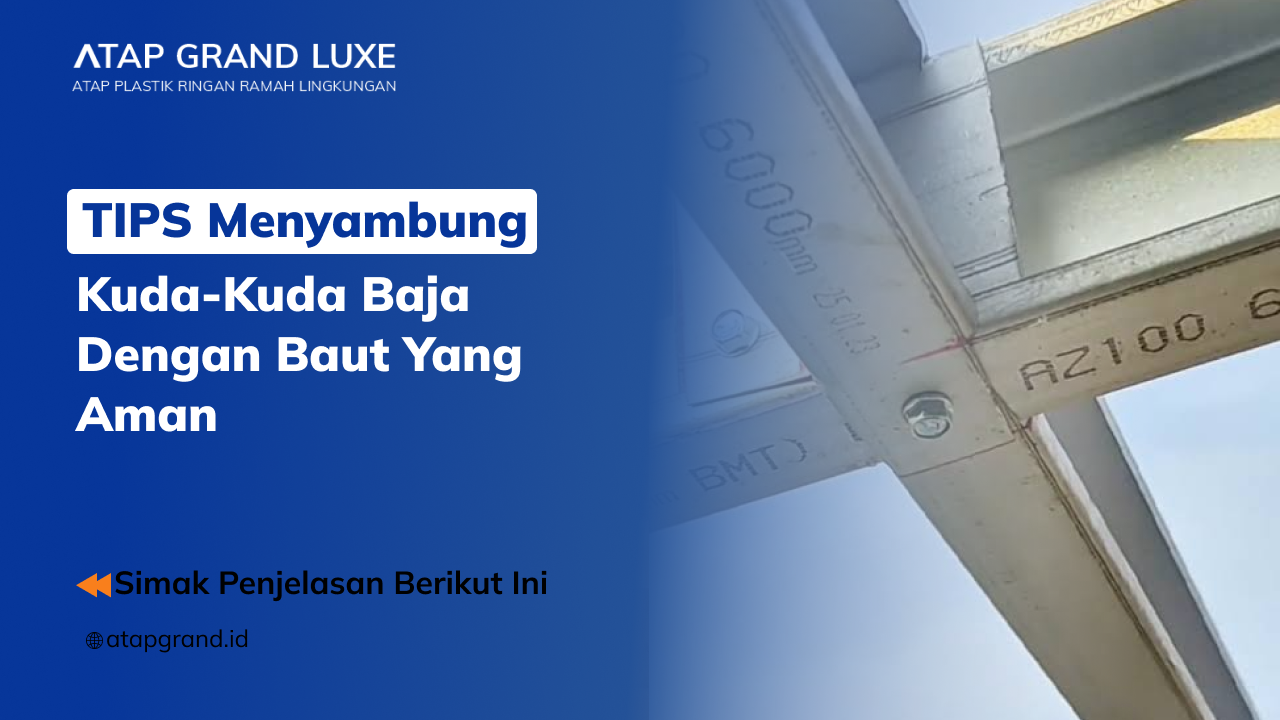 01 Tips Menyambung Kuda-Kuda Baja dengan Baut yang Aman 01 Tips Menyambung Kuda-Kuda Baja dengan Baut yang Aman