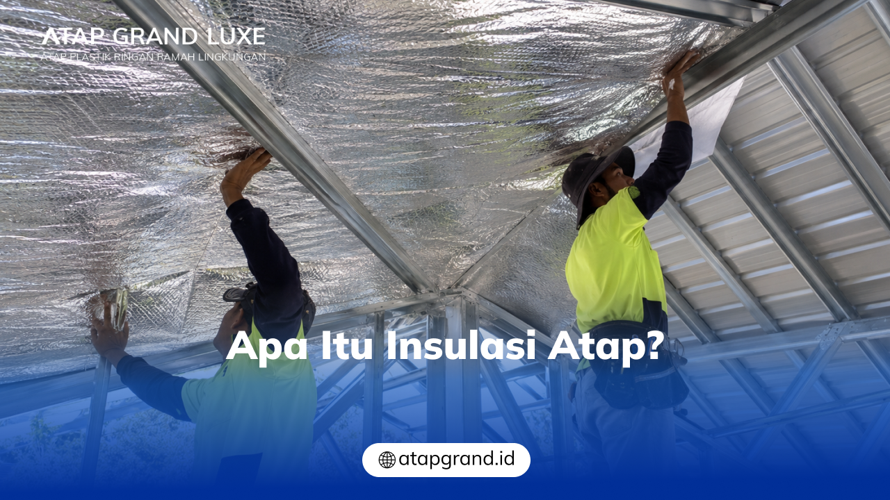 02 Apa Itu Insulasi Atap_
