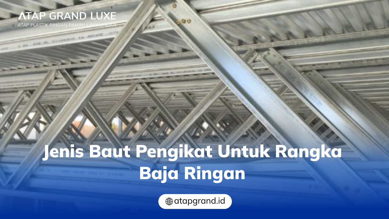 02 Jenis Baut Pengikat untuk Rangka Baja Ringan