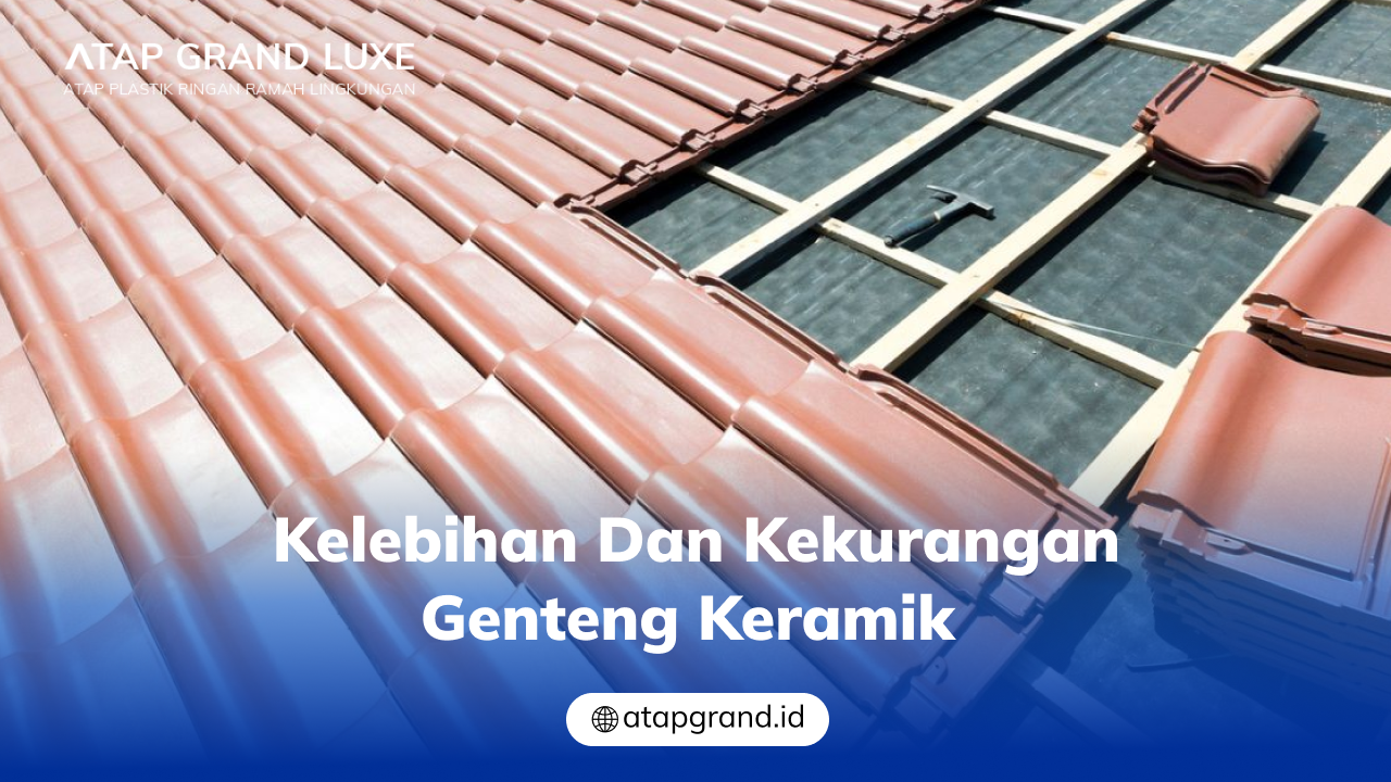 Kelebihan dan Kekurangan Genteng Keramik