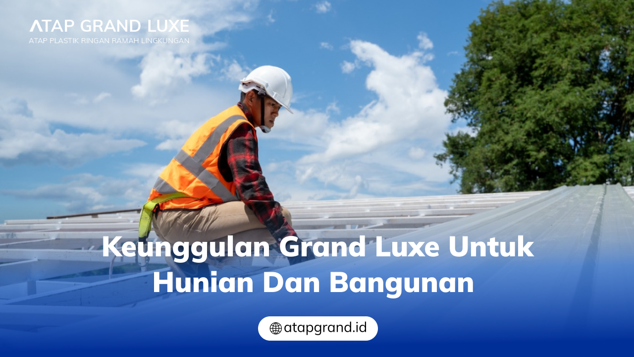 02 Keunggulan Grand Luxe untuk Hunian dan Bangunan