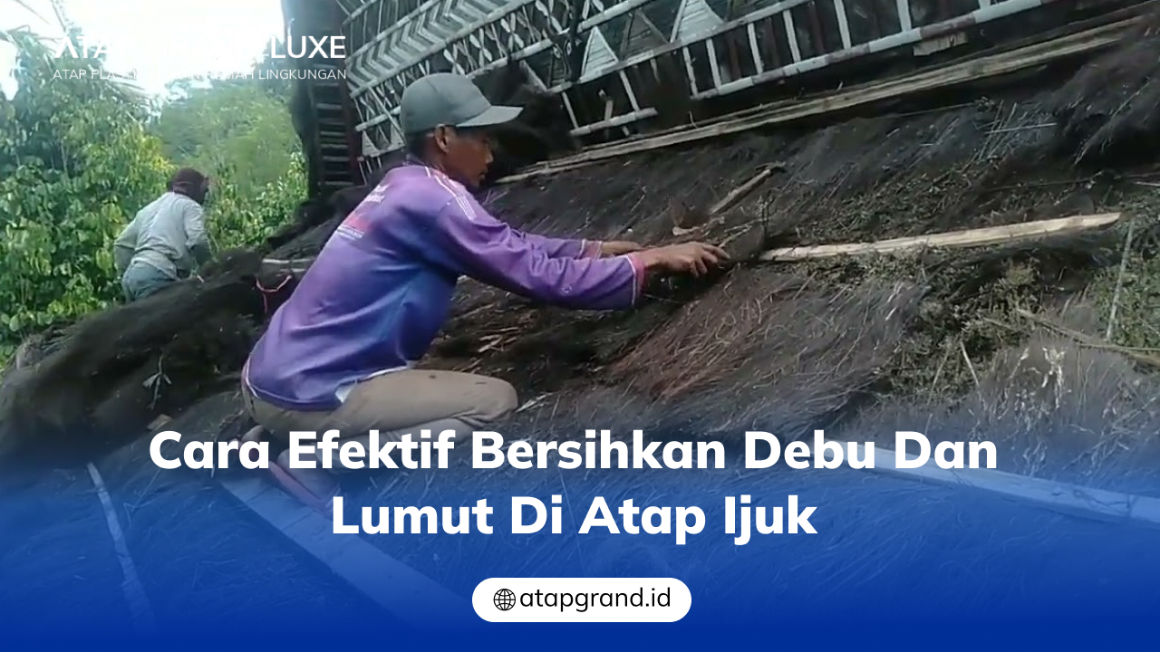 03 Cara Efektif Bersihkan Debu dan Lumut di Atap Ijuk