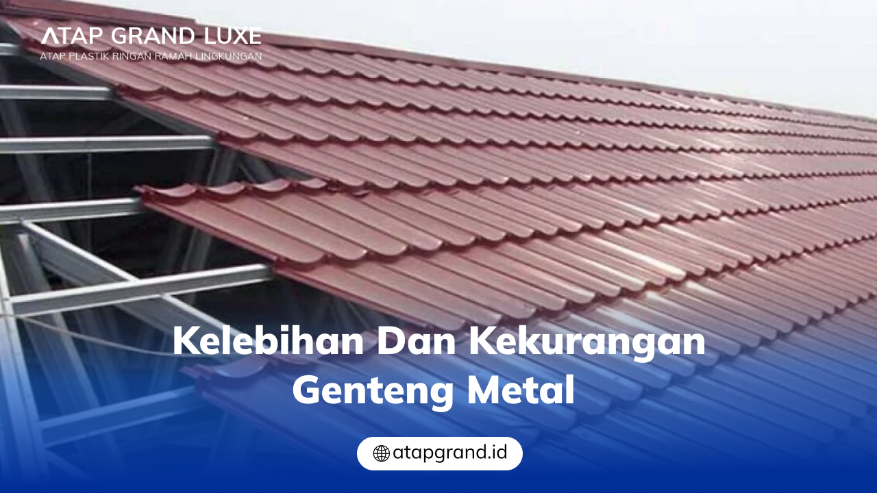 Kelebihan dan Kekurangan Genteng Metal