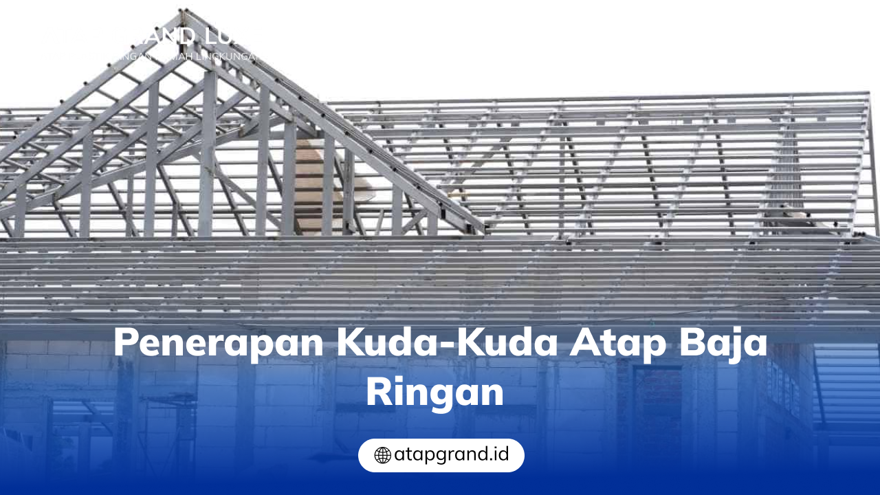 03 Penerapan Kuda-Kuda Atap Baja Ringan