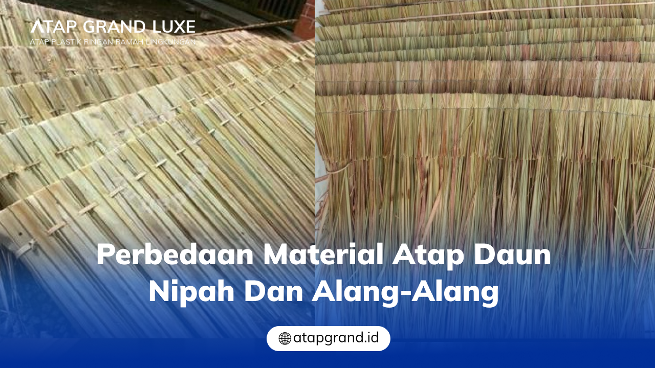 03 Perbedaan Material Atap Daun Nipah dan Alang-Alang
