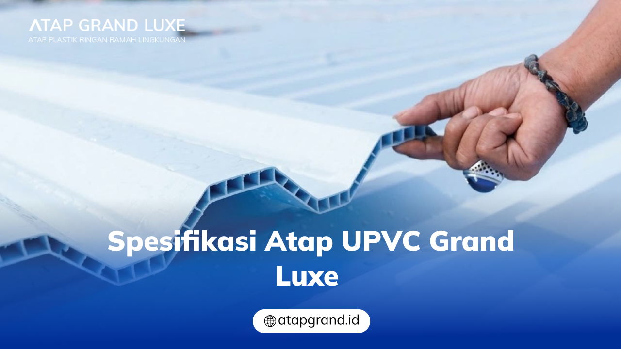 03 Spesifikasi Atap UPVC Grand Luxe
