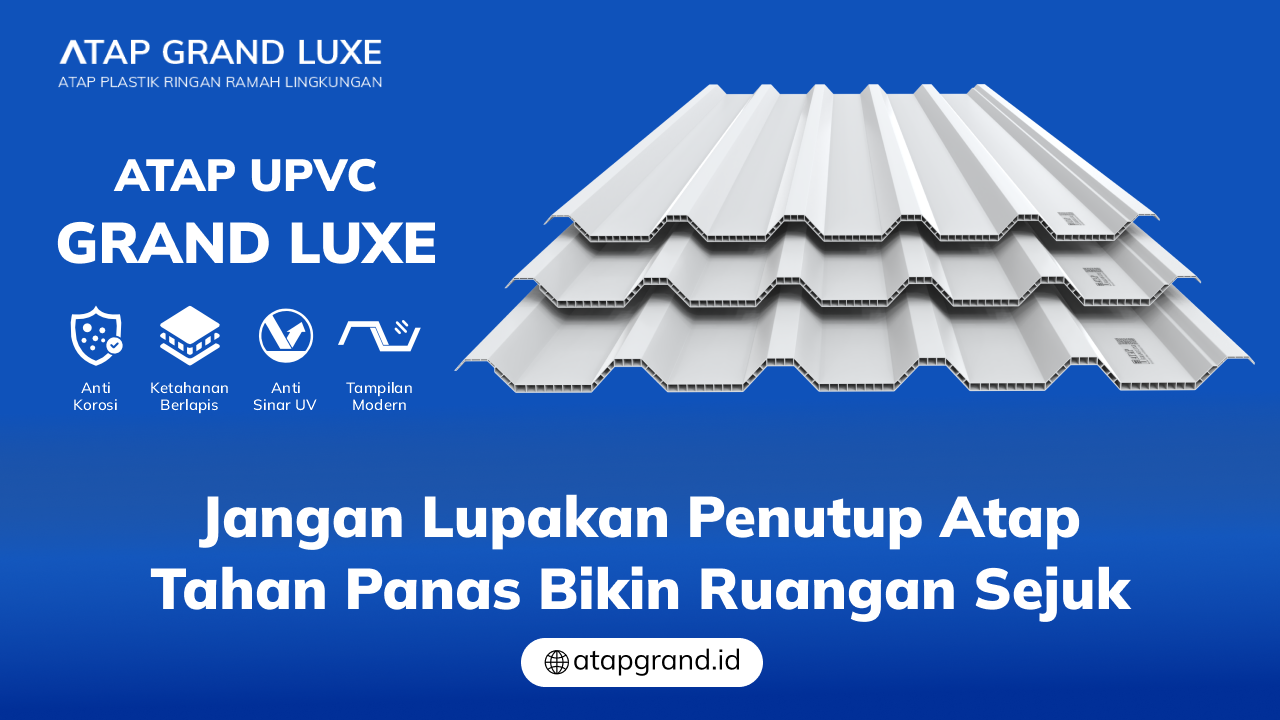 Jangan Lupakan Penutup Atap Tahan Panas Bikin Ruangan Sejuk