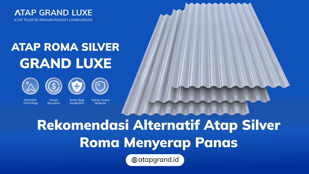 04 Rekomendasi Alternatif Atap Silver Roma Menyerap Panas