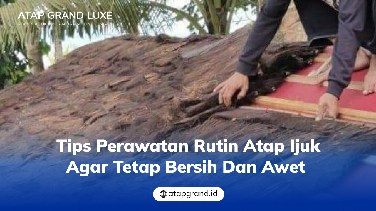 04 Tips Perawatan Rutin Atap Ijuk agar Tetap Bersih dan Awet