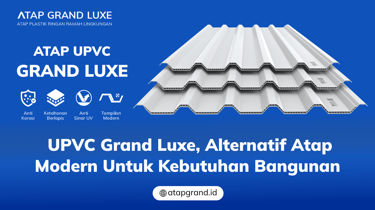 04 UPVC Grand Luxe, Alternatif Atap Modern untuk Kebutuhan Bangunan
