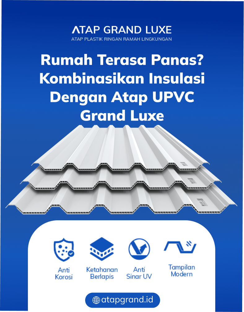 05 Rumah Terasa Panas_ Kombinasikan Insulasi dengan Atap UPVC Grand Luxe (potrait)