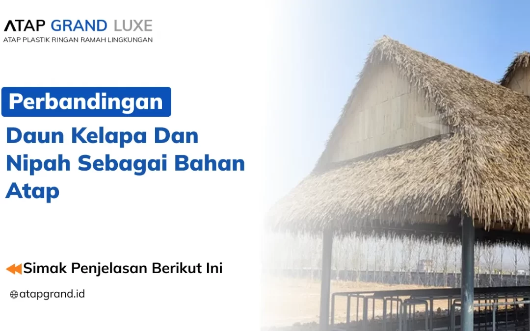 Perbandingan Daun Kelapa dan Nipah Sebagai Bahan Atap