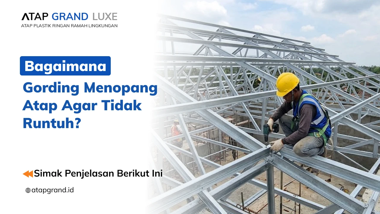 Bagaimana Gording Menopang Atap Agar Tidak Runtuh