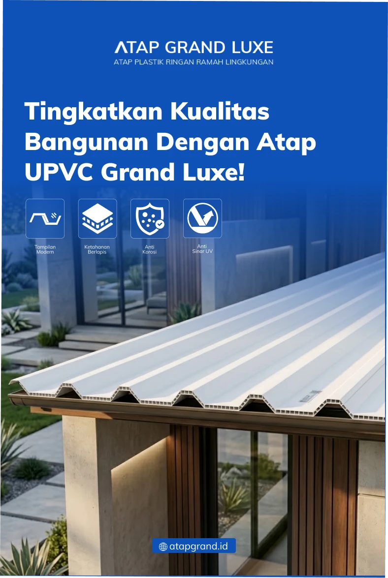 Tingkatkan Kualitas Bangunan dengan Atap UPVC Grand Luxe!