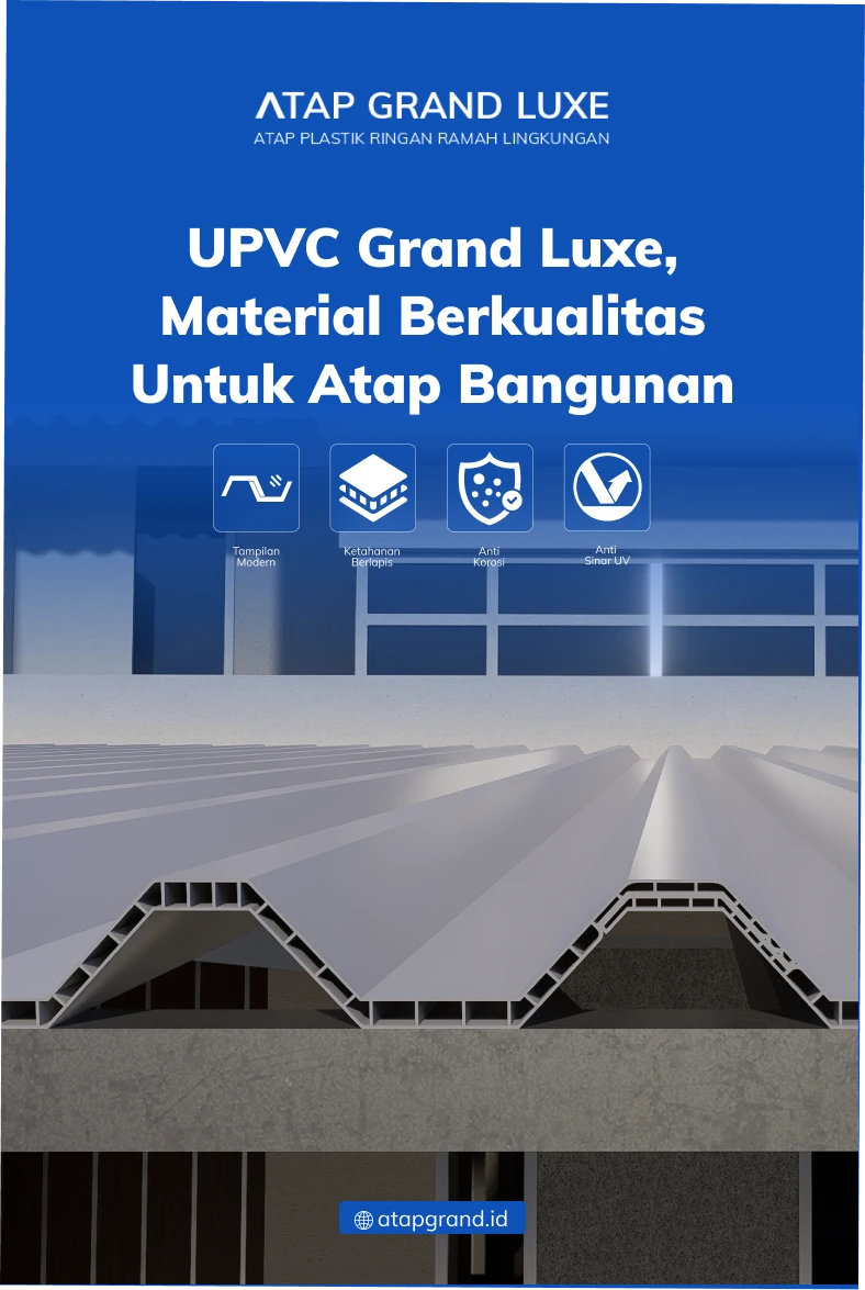 UPVC Grand Luxe, Material Berkualitas untuk Atap Bangunan