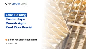 Cara Pasang Kasau Kayu Rumah agar Kuat dan Presisi