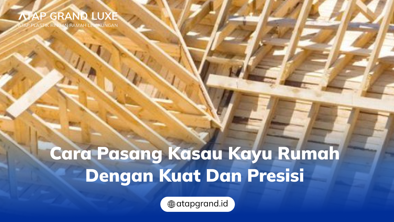 cara_pasang_kasau_kayu_rumah_dengan_kuat_dan_presisi_1x