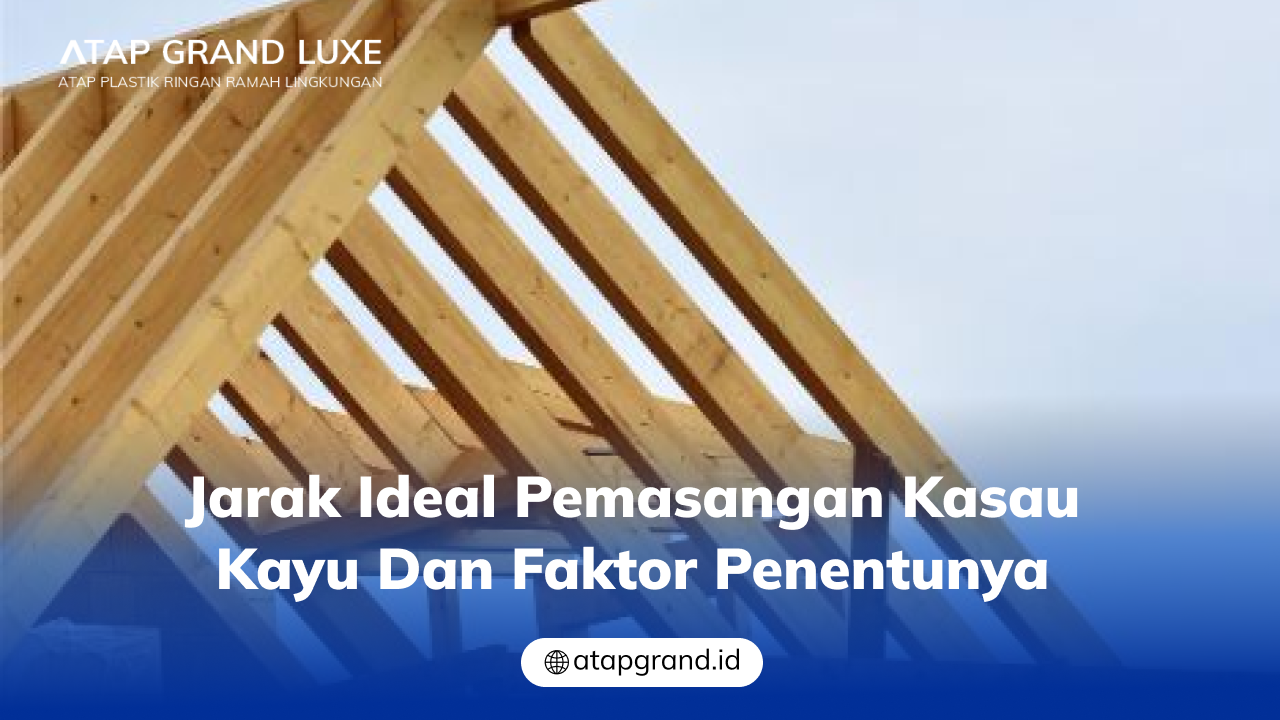 jarak_ideal_pemasangan_kasau_kayu_dan_faktor_penentunya_1x