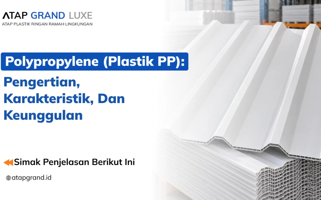 Polypropylene (Plastik PP): Pengertian, Karakteristik, dan Keunggulan